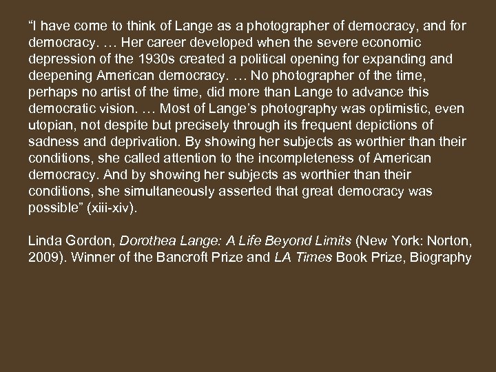 “I have come to think of Lange as a photographer of democracy, and for