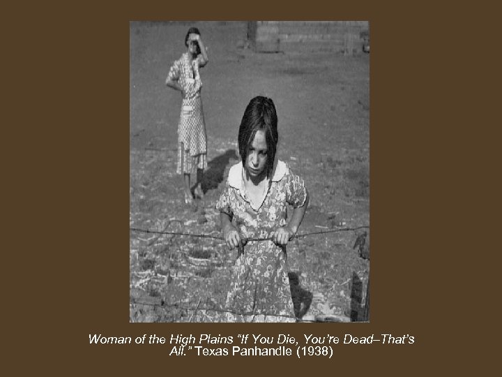 Woman of the High Plains “If You Die, You’re Dead–That’s All. ” Texas Panhandle