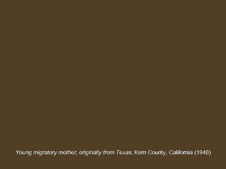 Young migratory mother, originally from Texas, Kern County, California (1940) 