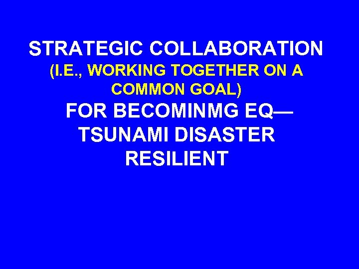 STRATEGIC COLLABORATION (I. E. , WORKING TOGETHER ON A COMMON GOAL) FOR BECOMINMG EQ—