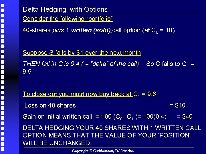 Delta Hedging with Options Consider the following “portfolio” 40 -shares plus 1 written (sold)