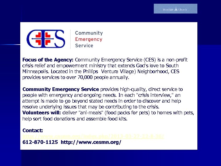 Focus of the Agency: Community Emergency Service (CES) is a non-profit crisis relief and