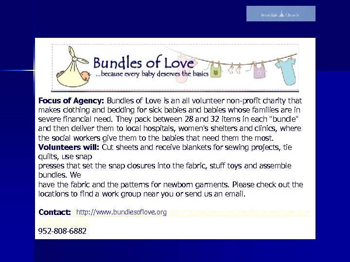 Focus of Agency: Bundles of Love is an all volunteer non-profit charity that makes