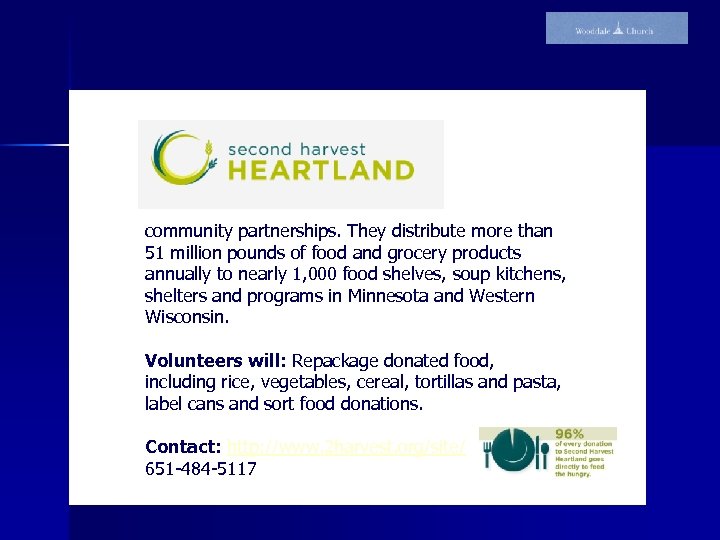 Working closely with partners, volunteers and donors, Second Harvest Heartland's aim is to efficiently