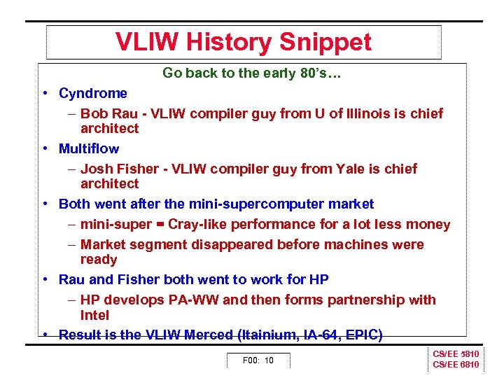 VLIW History Snippet Go back to the early 80’s… • Cyndrome – Bob Rau