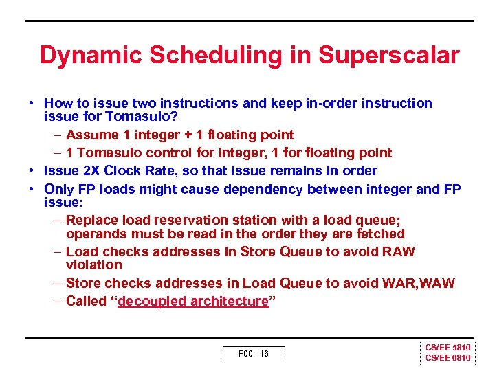 Dynamic Scheduling in Superscalar • How to issue two instructions and keep in order