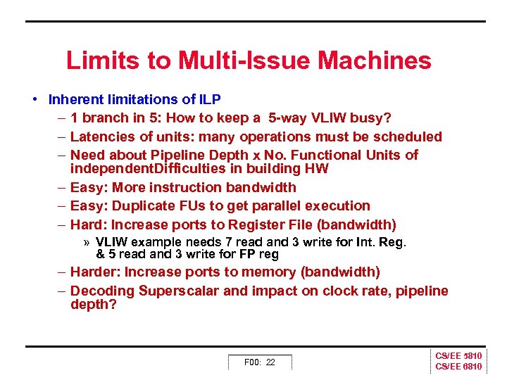 Limits to Multi Issue Machines • Inherent limitations of ILP – 1 branch in