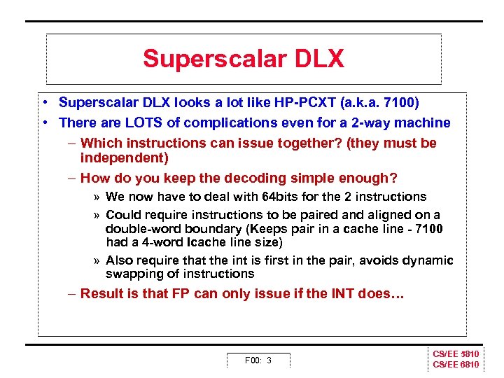 Superscalar DLX • Superscalar DLX looks a lot like HP PCXT (a. k. a.