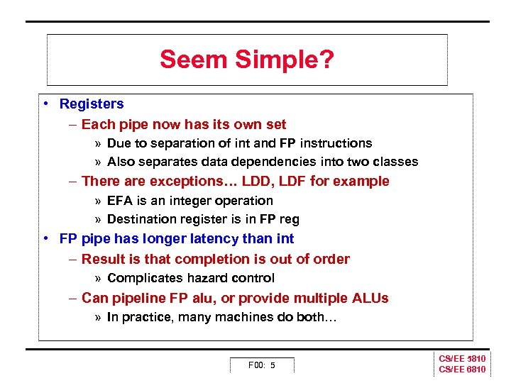 Seem Simple? • Registers – Each pipe now has its own set » Due