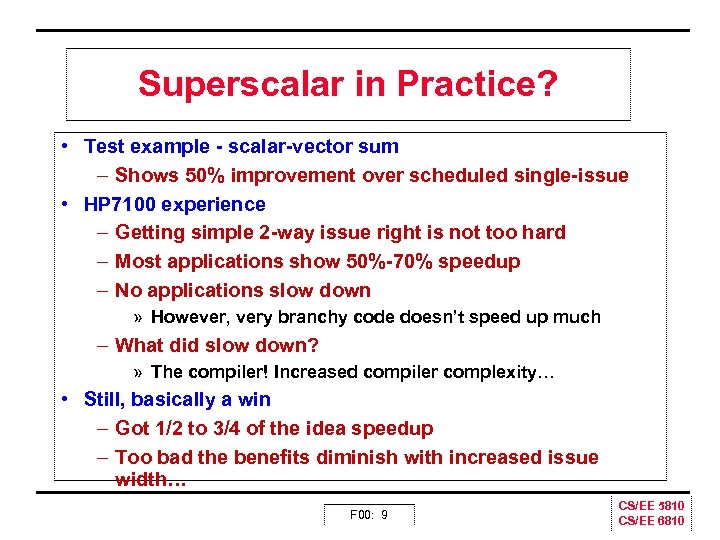 Superscalar in Practice? • Test example scalar vector sum – Shows 50% improvement over