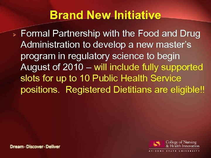 Brand New Initiative Ø Formal Partnership with the Food and Drug Administration to develop