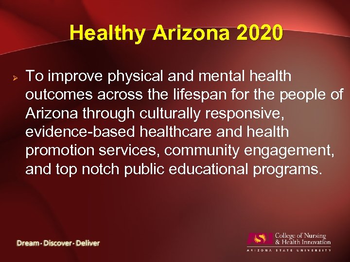 Healthy Arizona 2020 Ø To improve physical and mental health outcomes across the lifespan