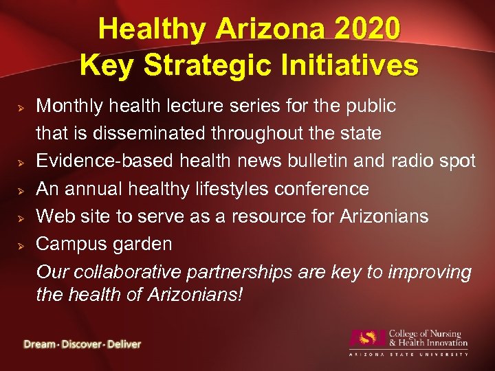 Healthy Arizona 2020 Key Strategic Initiatives Ø Ø Ø Monthly health lecture series for