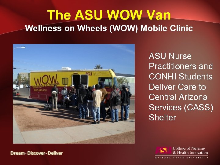 The ASU WOW Van Wellness on Wheels (WOW) Mobile Clinic ASU Nurse Practitioners and