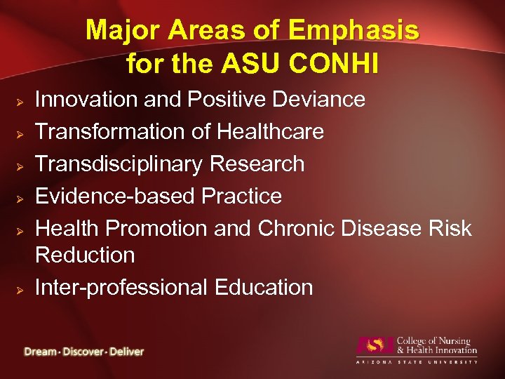 Major Areas of Emphasis for the ASU CONHI Ø Ø Ø Innovation and Positive