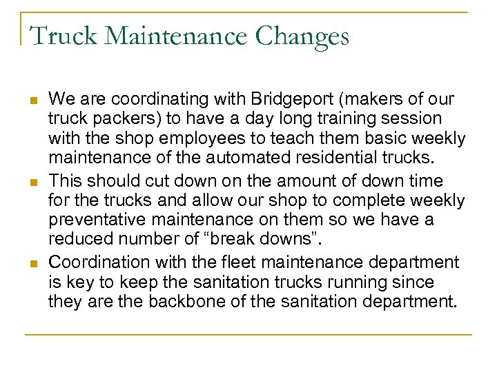 Truck Maintenance Changes n n n We are coordinating with Bridgeport (makers of our