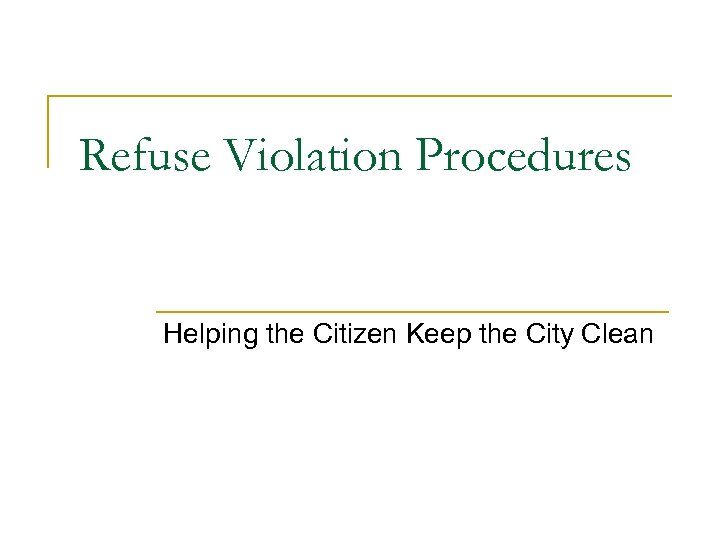 Refuse Violation Procedures Helping the Citizen Keep the City Clean 