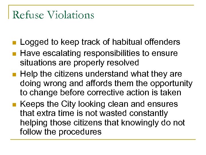 Refuse Violations n n Logged to keep track of habitual offenders Have escalating responsibilities