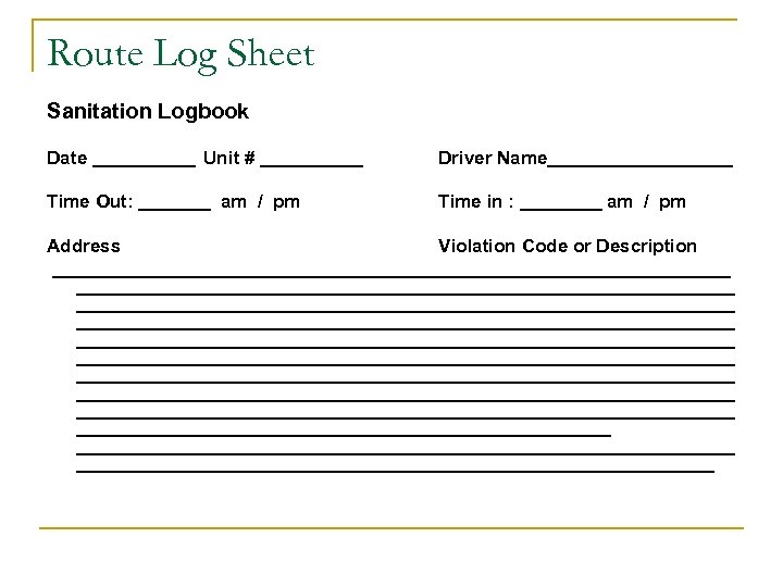 Route Log Sheet Sanitation Logbook Date _____ Unit # _____ Driver Name_________ Time Out: