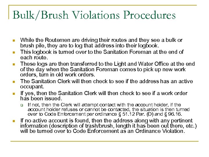Bulk/Brush Violations Procedures n n n While the Routemen are driving their routes and