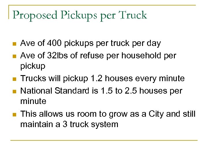 Proposed Pickups per Truck n n n Ave of 400 pickups per truck per