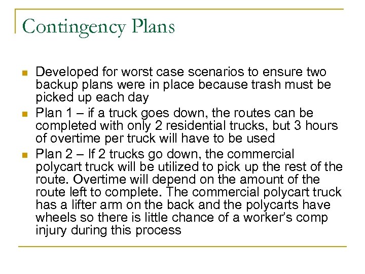 Contingency Plans n n n Developed for worst case scenarios to ensure two backup