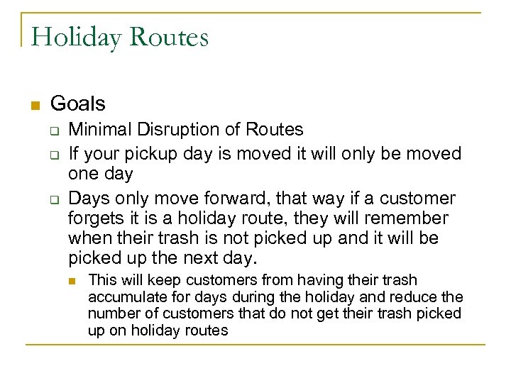 Holiday Routes n Goals q q q Minimal Disruption of Routes If your pickup