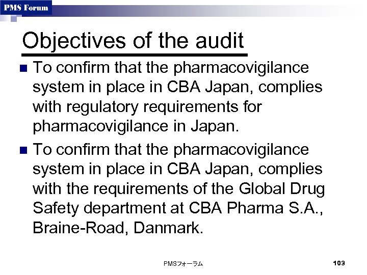 Objectives of the audit To confirm that the pharmacovigilance system in place in CBA