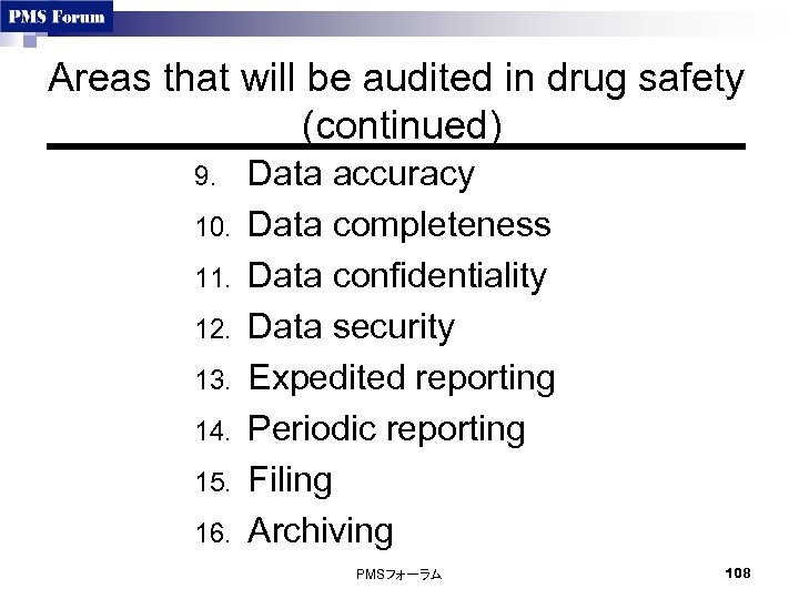 Areas that will be audited in drug safety (continued) 9. 10. 11. 12. 13.