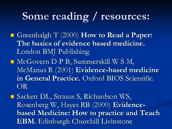 Some reading / resources: Greenhalgh T (2000) How to Read a Paper: The basics