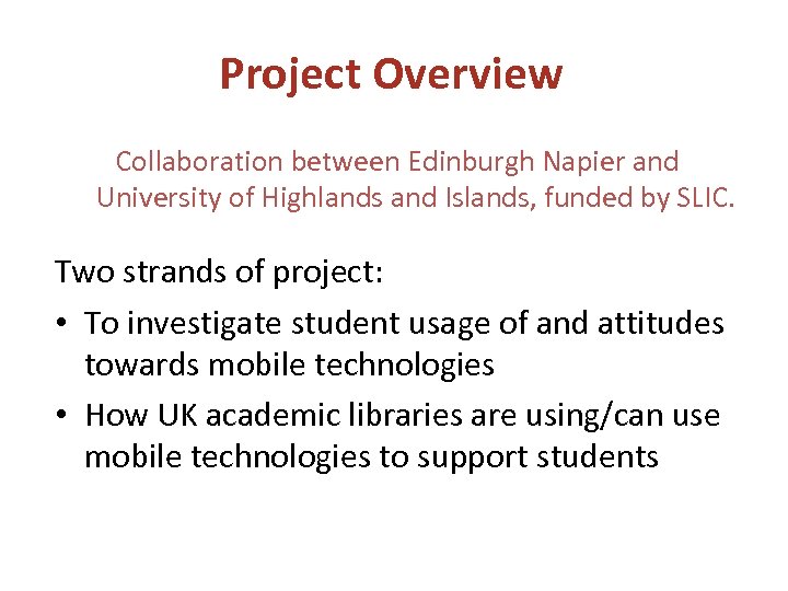 Project Overview Collaboration between Edinburgh Napier and University of Highlands and Islands, funded by