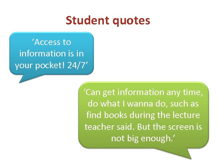 Student quotes ‘Access to information is in your pocket! 24/7’ ‘Can get information any