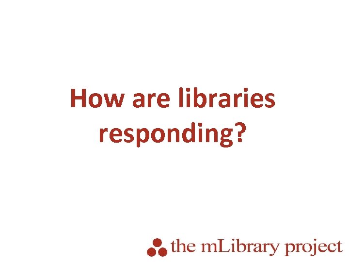 How are libraries responding? 