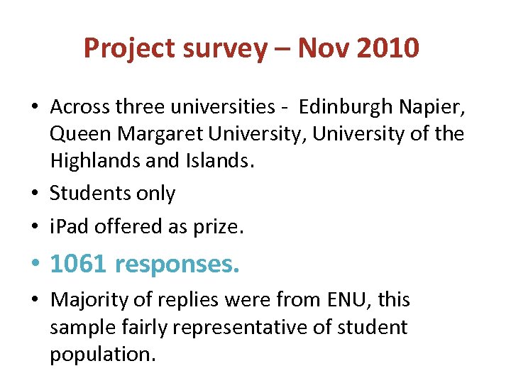 Project survey – Nov 2010 • Across three universities - Edinburgh Napier, Queen Margaret