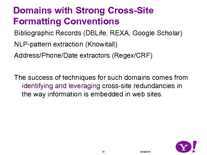 Domains with Strong Cross-Site Formatting Conventions Bibliographic Records (DBLife, REXA, Google Scholar) NLP-pattern extraction