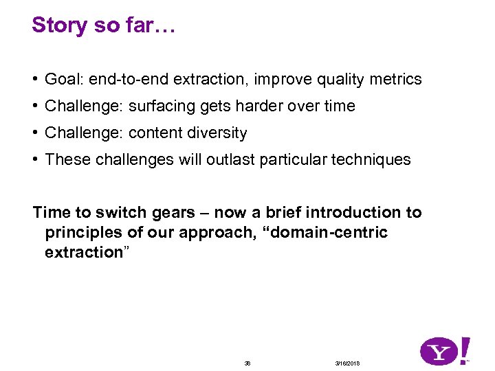 Story so far… • Goal: end-to-end extraction, improve quality metrics • Challenge: surfacing gets