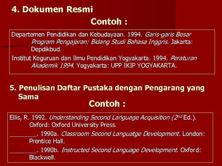 4. Dokumen Resmi Contoh : Departemen Pendidikan dan Kebudayaan. 1994. Garis-garis Besar Program Pengajaran: