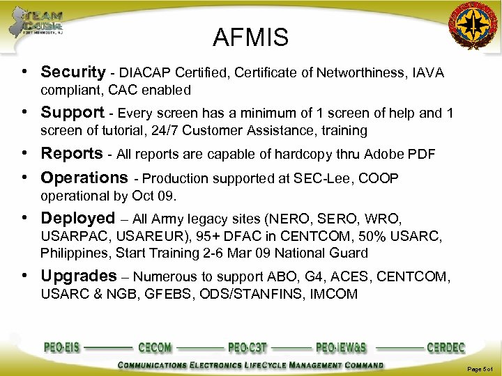 AFMIS • Security - DIACAP Certified, Certificate of Networthiness, IAVA compliant, CAC enabled •