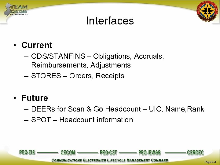 Interfaces • Current – ODS/STANFINS – Obligations, Accruals, Reimbursements, Adjustments – STORES – Orders,
