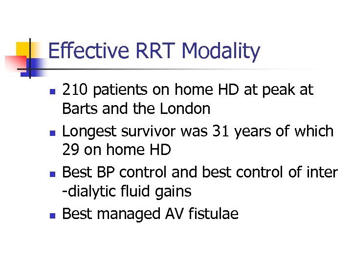 Effective RRT Modality n n 210 patients on home HD at peak at Barts