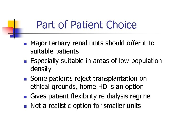 Part of Patient Choice n n n Major tertiary renal units should offer it