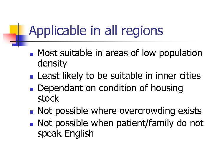 Applicable in all regions n n n Most suitable in areas of low population