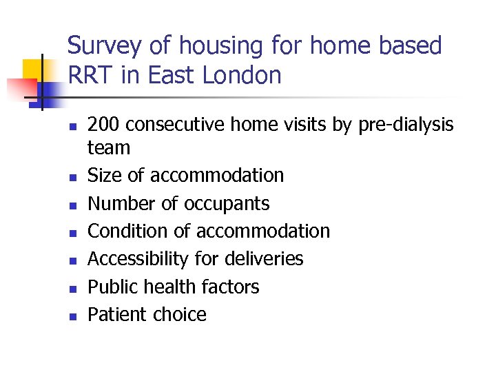 Survey of housing for home based RRT in East London n n n 200