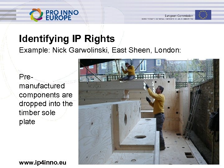 Identifying IP Rights Example: Nick Garwolinski, East Sheen, London: Premanufactured components are dropped into