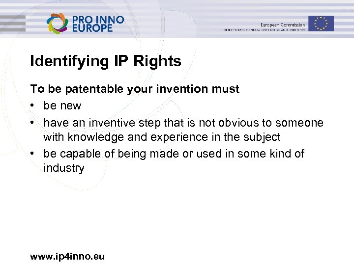 Identifying IP Rights To be patentable your invention must • be new • have