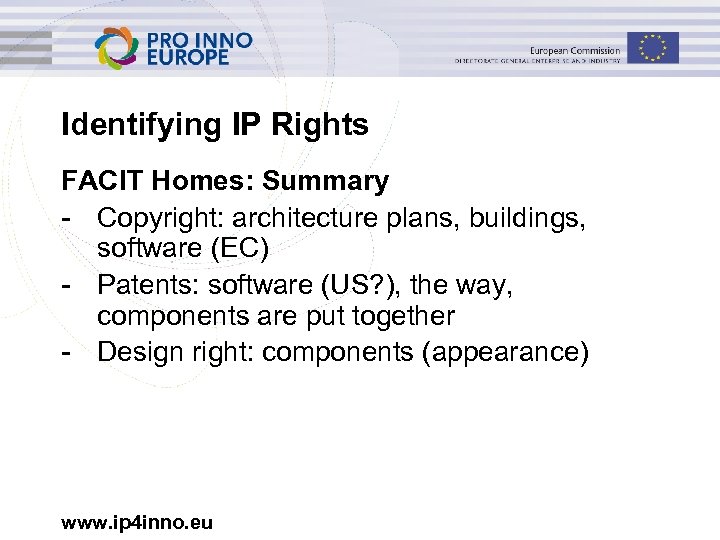 Identifying IP Rights FACIT Homes: Summary - Copyright: architecture plans, buildings, software (EC) -