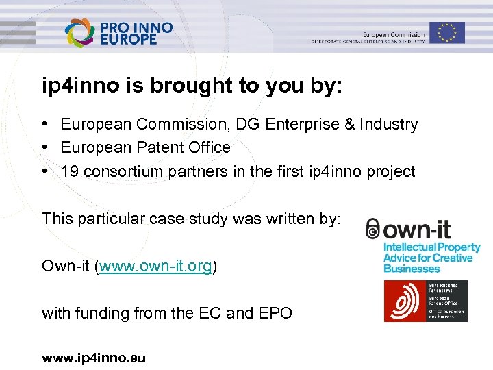 ip 4 inno is brought to you by: • European Commission, DG Enterprise &