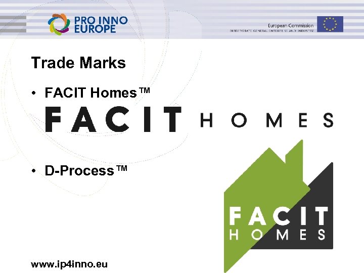 Trade Marks • FACIT Homes™ • D-Process™ www. ip 4 inno. eu 