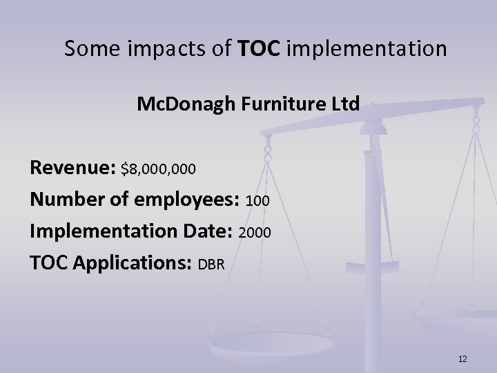 Some impacts of TOC implementation Mc. Donagh Furniture Ltd Revenue: $8, 000 Number of