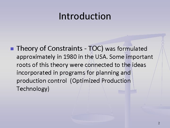 Introduction n Theory of Constraints - TOC) was formulated approximately in 1980 in the
